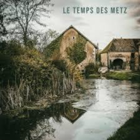 Affiche du film Le Temps des Metz